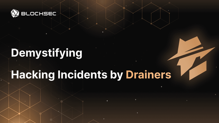 Unraveling Hacking Incidents Involving Drainers: Insights and Prevention