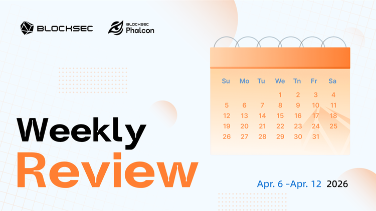Weekly Web3 Security Incident Roundup | Apr 6 – Apr 12, 2026