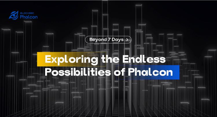 Beyond 7 Days: Exploring the Endless Possibilities of BlockSec Phalcon