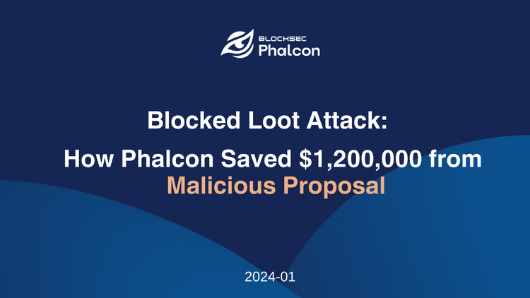 Blocked Loot Attack: How Phalcon Saved $1.2M from Malicious Proposal