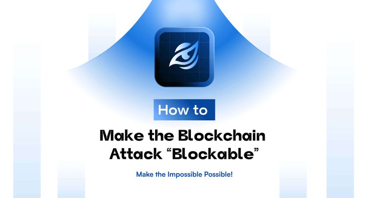 How to Make the Blockchain Attack “Blockable”