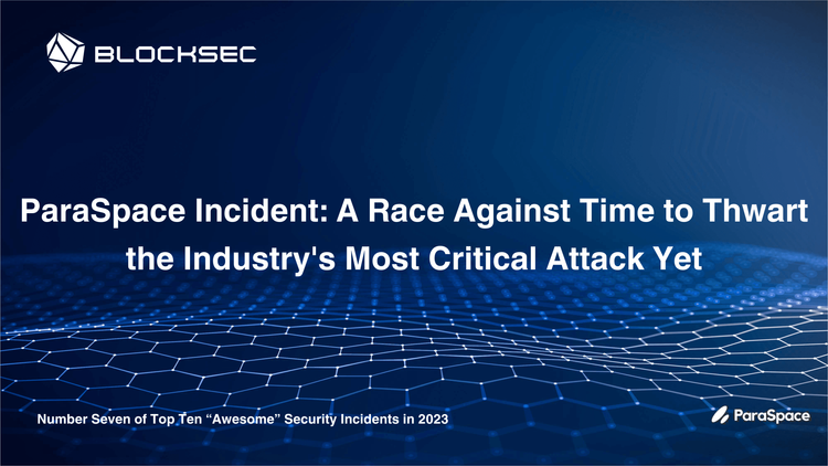 #7: ParaSpace Incident: A Race Against Time to Thwart the Industry's Most Critical Attack Yet