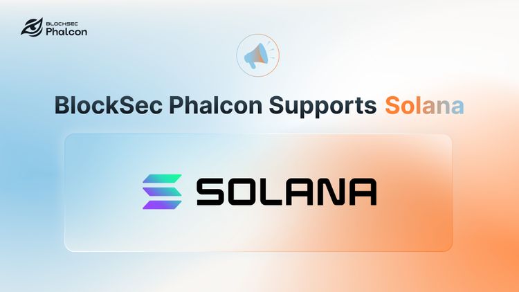BlockSec Phalcon 凭借增强的实时保护功能为 Solana 生态系统保驾护航