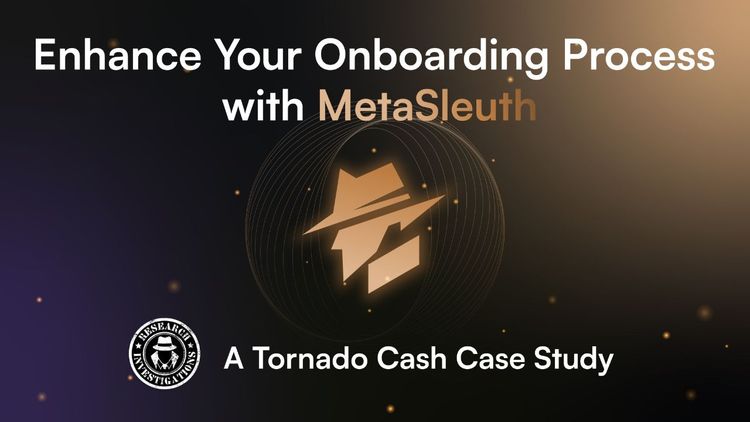 Enhance Your Onboarding Process with MetaSleuth: A Tornado Cash Case Study