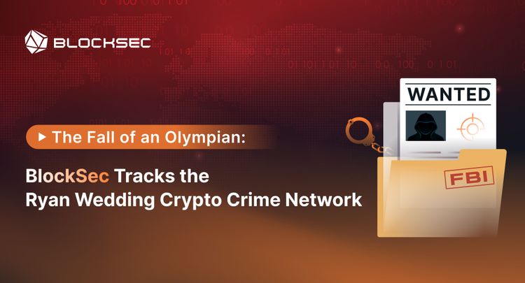 The Fall of an Olympian: BlockSec Tracks the Ryan Wedding Crypto Crime Network