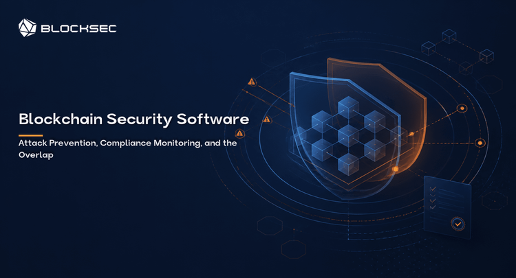 Blockchain-Sicherheitssoftware: Angriffsprävention, Compliance-Überwachung und die Überschneidungen