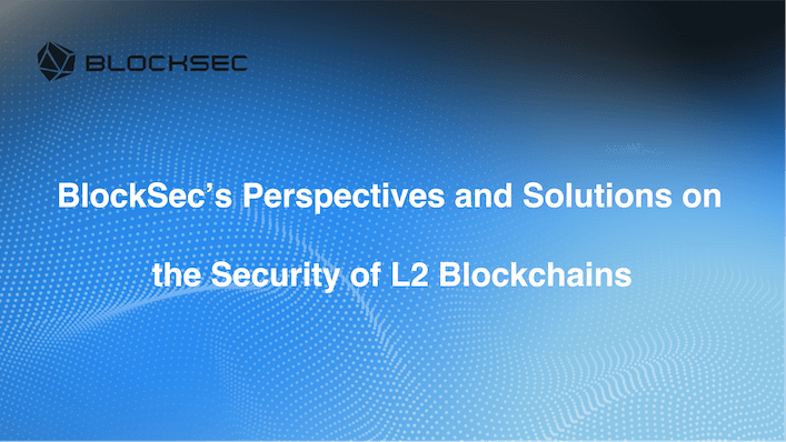 BlockSec’s Perspectives and Solutions on the Security of L2 Blockchains