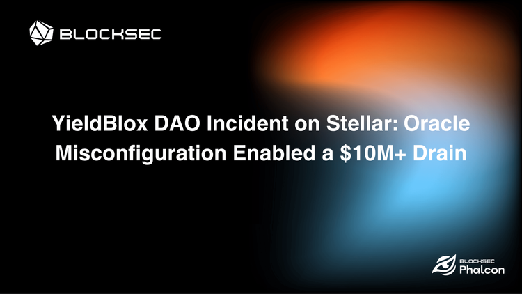 YieldBlox DAO Incident on Stellar: Oracle Misconfiguration Enabled a $10M+ Drain