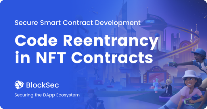 Secure Smart Contract Development (1)  — Code Reentrancy in NFT Contracts